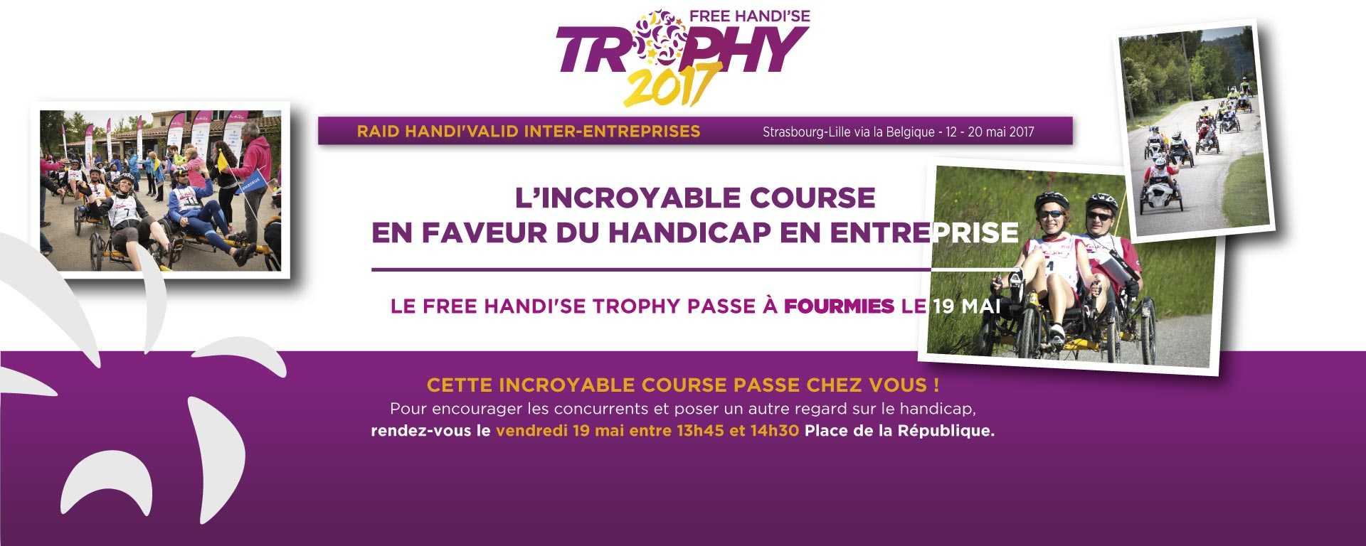 Le Free Handi’se Trophy est un Raid Inter-entreprises Handi'Valid dont la 6ème édition se déroulera du 12 au 20 mai entre Strasbourg et Lille.